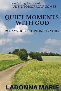bokomslag Quiet Moments with God: 21 Days of Positive Inspiration
