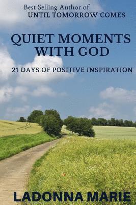 Quiet Moments with God: 21 Days of Positive Inspiration 1