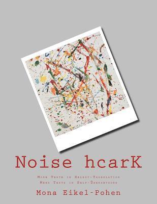 bokomslag Noise hcarK: More Texte in Selbst-Translation. Mehr Texts in Self-Übersetzung