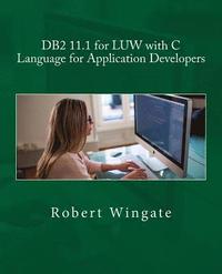 bokomslag DB2 11.1 for LUW with C Language for Application Developers