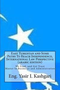 bokomslag East Turkistan and Some Paths to Reach Independence, (Arabic Edition)