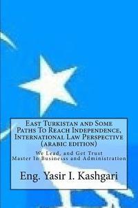 bokomslag East Turkistan and Some Paths to Reach Independence, (Arabic Edition)