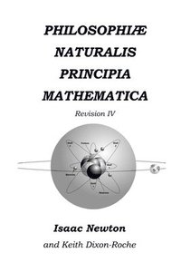 bokomslag Philosophiæ Naturalis Principia Mathematica Revision IV: The Laws of Orbital Motion