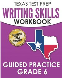 bokomslag TEXAS TEST PREP Writing Skills Workbook Guided Practice Grade 6