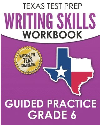 bokomslag TEXAS TEST PREP Writing Skills Workbook Guided Practice Grade 6