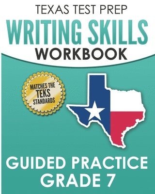 TEXAS TEST PREP Writing Skills Workbook Guided Practice Grade 7 1