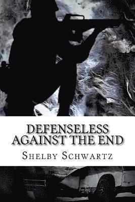 Defenseless Against The End 1
