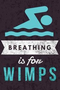 bokomslag Breathing is for Wimps