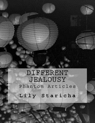 Lily P. Staricha - Different Jealousy: Phantom Articles, Häftad