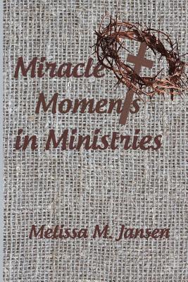 Miracle Moments in Ministries 1