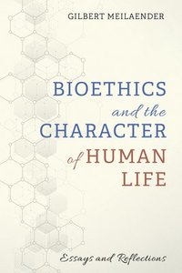 bokomslag Bioethics and the Character of Human Life