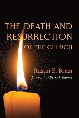 Rustin E Brian - Death and Resurrection of the Church, Inbunden