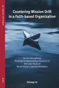 bokomslag Countering Mission Drift in a Faith-based Organization