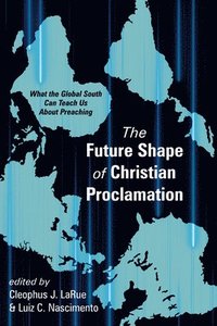 bokomslag The Future Shape of Christian Proclamation