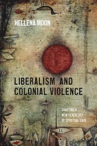 bokomslag Liberalism and Colonial Violence