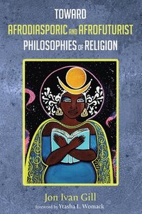 bokomslag Toward Afrodiasporic and Afrofuturist Philosophies of Religion