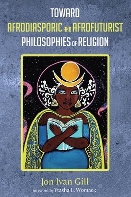 bokomslag Toward Afrodiasporic and Afrofuturist Philosophies of Religion