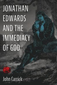 bokomslag Jonathan Edwards and the Immediacy of God