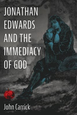 Jonathan Edwards and the Immediacy of God 1