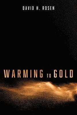 David H Rosen - Warming to Gold, Häftad