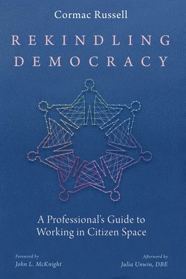 Cormac Russell - Rekindling Democracy, Inbunden