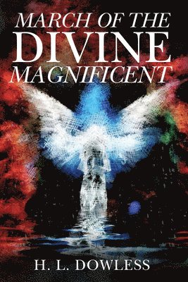 H L Dowless - March of the Divine Magnificent, Inbunden