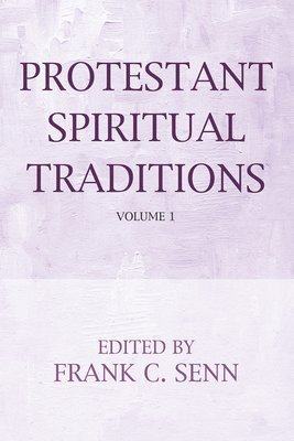 Protestant Spiritual Traditions, Volume One 1