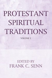 bokomslag Protestant Spiritual Traditions, Volume One