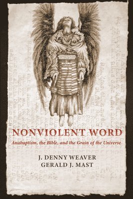 J Denny Weaver, Gerald J Mast, J. Denny Weaver, Gerald J. Mast - Nonviolent Word, Inbunden
