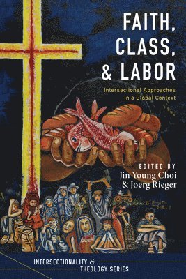 Jin Young Choi, Joerg Rieger - Faith, Class, and Labor, Häftad