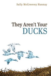 bokomslag They Aren't Your Ducks