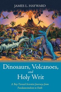 bokomslag Dinosaurs, Volcanoes, and Holy Writ