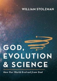 bokomslag God, Evolution & Science