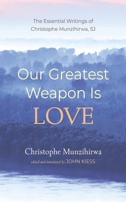 bokomslag Our Greatest Weapon Is Love