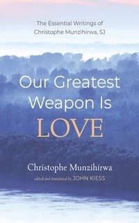 bokomslag Our Greatest Weapon Is Love