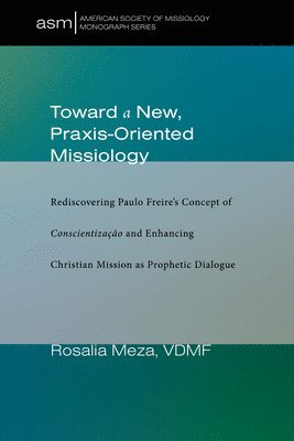 Toward a New, Praxis-Oriented Missiology 1