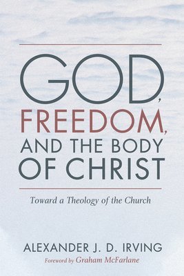 God, Freedom, and the Body of Christ 1