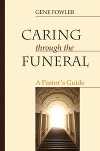 bokomslag Caring through the Funeral