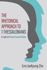 bokomslag The Rhetorical Approach to 1 Thessalonians