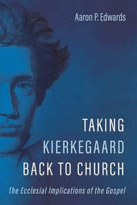 bokomslag Taking Kierkegaard Back to Church