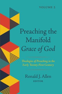 Ronald J Allen - Preaching the Manifold Grace of God, Volume 2, Häftad