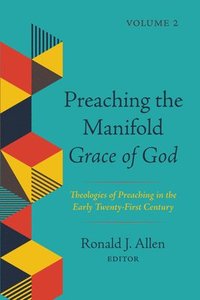 bokomslag Preaching the Manifold Grace of God, Volume 2