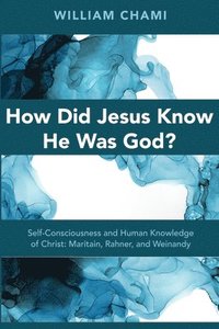 bokomslag How Did Jesus Know He Was God?
