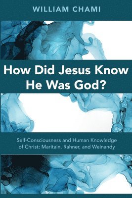 William Chami - How Did Jesus Know He Was God?, Inbunden