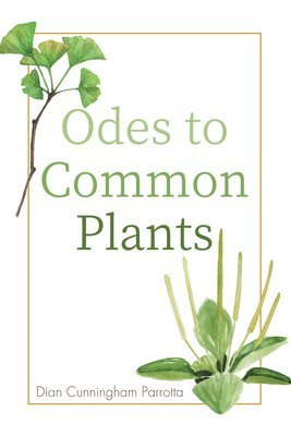 Odes to Common Plants 1
