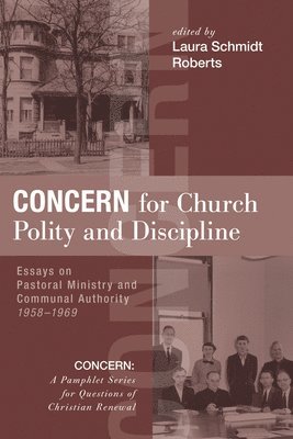 bokomslag Concern for Church Polity and Discipline: Essays on Pastoral Ministry and Communal Authority, 1958-1969
