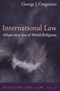 bokomslag International Law Afloat on a Sea of World Religions