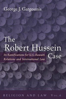 bokomslag The Robert Hussein Case: Its Ramifications for U.S.-Kuwaiti Relations and International Law