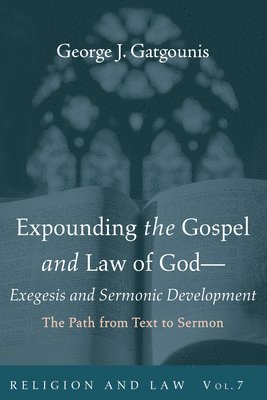 bokomslag Expounding the Gospel and Law of God-Exegesis and Sermonic Development