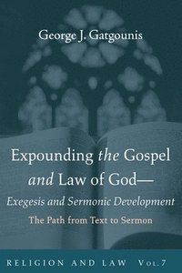 bokomslag Expounding the Gospel and Law of God--Exegesis and Sermonic Development